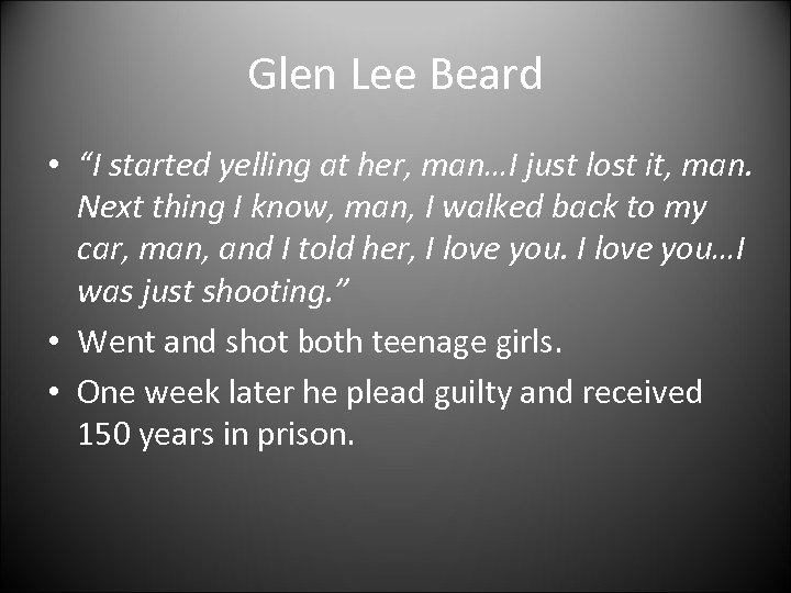 Glen Lee Beard • “I started yelling at her, man…I just lost it, man.