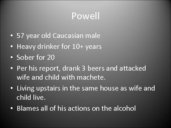 Powell 57 year old Caucasian male Heavy drinker for 10+ years Sober for 20