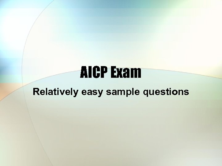 AICP Exam Relatively easy sample questions 