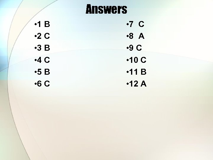 Answers • 1 B • 2 C • 3 B • 4 C •