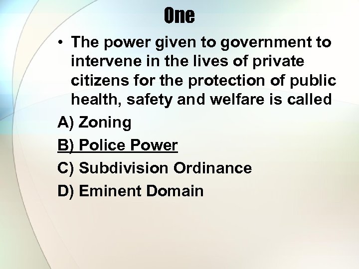 One • The power given to government to intervene in the lives of private