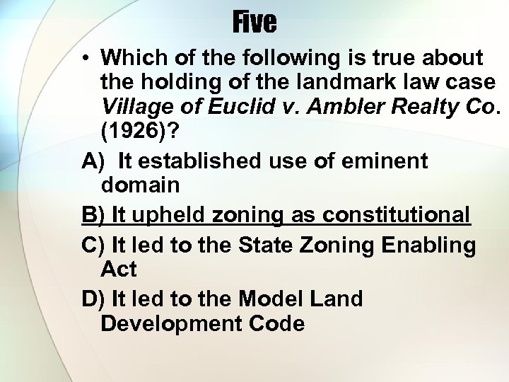 Five • Which of the following is true about the holding of the landmark