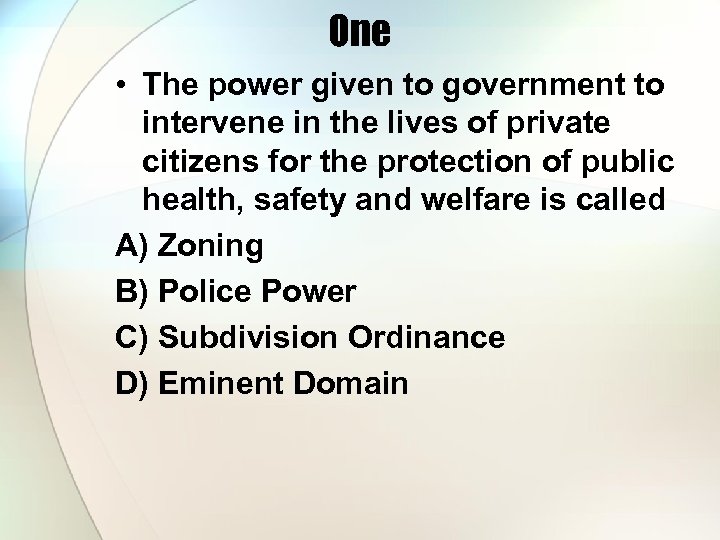 One • The power given to government to intervene in the lives of private