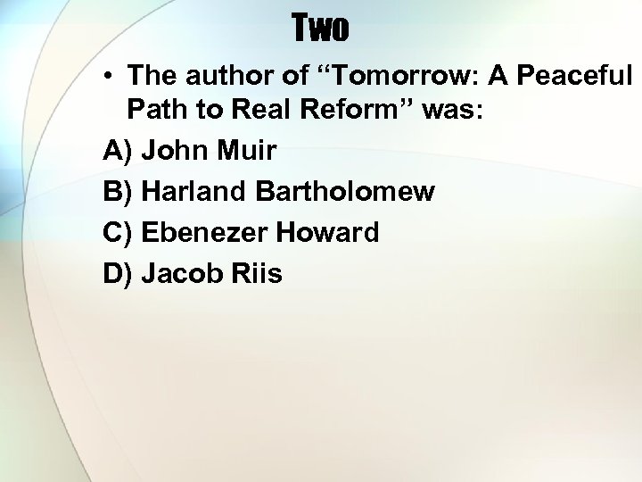 Two • The author of “Tomorrow: A Peaceful Path to Real Reform” was: A)