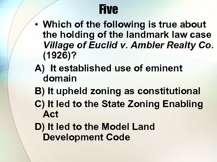 Five • Which of the following is true about the holding of the landmark