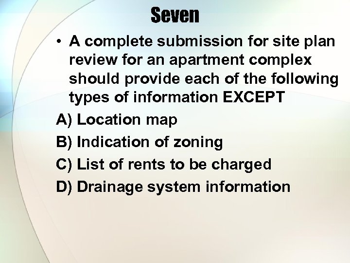 Seven • A complete submission for site plan review for an apartment complex should