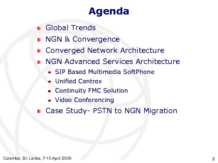 Agenda Global Trends NGN & Convergence Converged Network Architecture NGN Advanced Services Architecture SIP