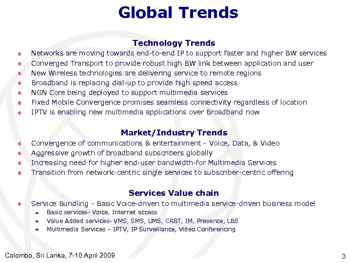 Global Trends Technology Trends Networks are moving towards end-to-end IP to support faster and