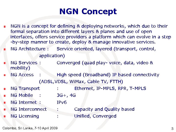 NGN Concept NGN is a concept for defining & deploying networks, which due to