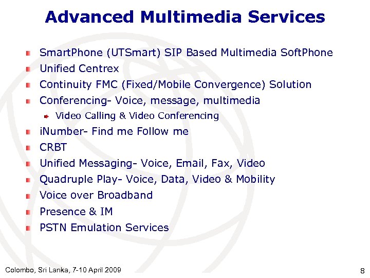 Advanced Multimedia Services Smart. Phone (UTSmart) SIP Based Multimedia Soft. Phone Unified Centrex Continuity