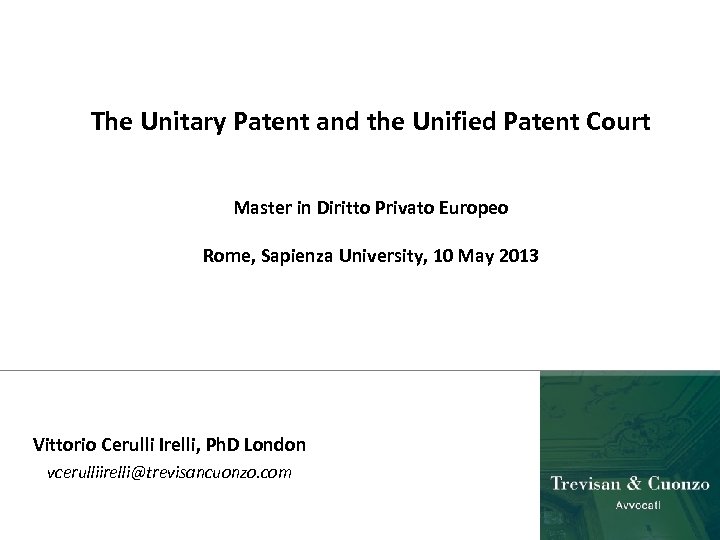 The Unitary Patent and the Unified Patent Court Master in Diritto Privato Europeo Rome,