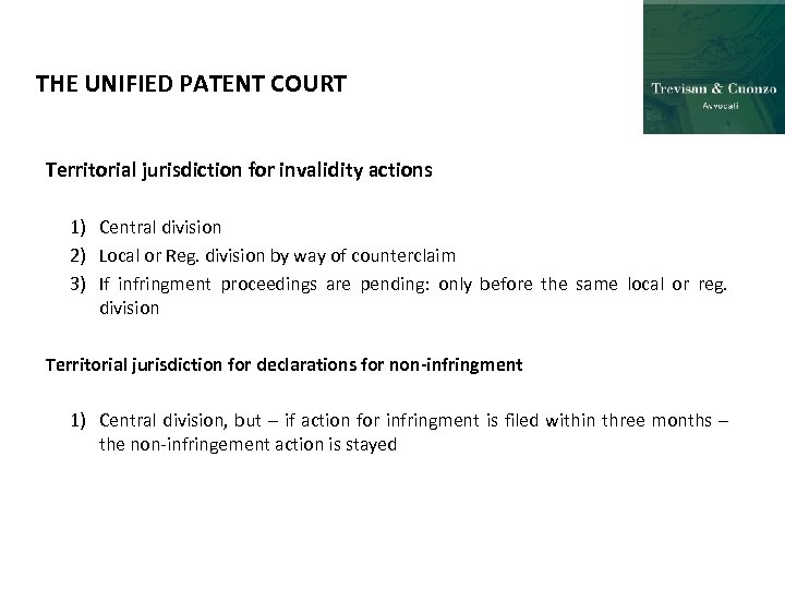 THE UNIFIED PATENT COURT Territorial jurisdiction for invalidity actions 1) Central division 2) Local