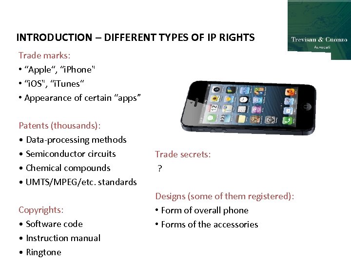 INTRODUCTION – DIFFERENT TYPES OF IP RIGHTS Trade marks: • “Apple“, “i. Phone