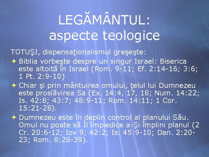 LEGĂM NTUL: aspecte teologice TOTUŞI, dispensaţionalismul greşeşte: Biblia vorbeşte despre un singur Israel: Biserica