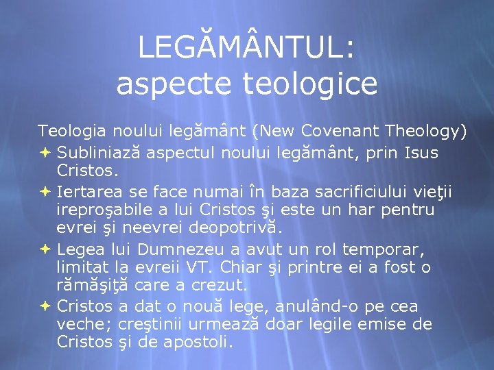 LEGĂM NTUL: aspecte teologice Teologia noului legământ (New Covenant Theology) Subliniază aspectul noului legământ,