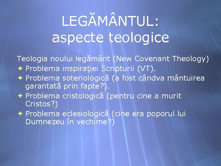 LEGĂM NTUL: aspecte teologice Teologia noului legământ (New Covenant Theology) Problema inspiraţiei Scripturii (VT).
