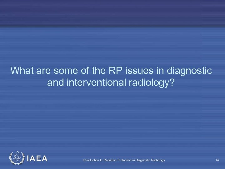 What are some of the RP issues in diagnostic and interventional radiology? IAEA Introduction