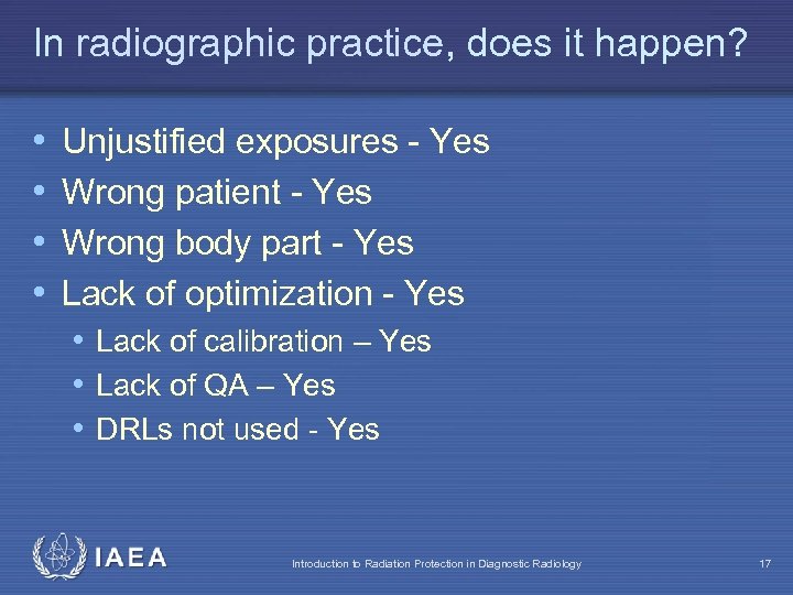 In radiographic practice, does it happen? • • Unjustified exposures - Yes Wrong patient