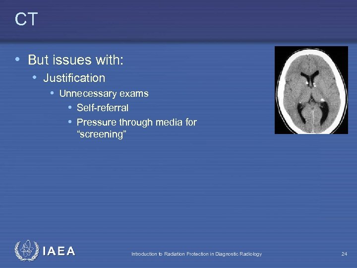 CT • But issues with: • Justification • Unnecessary exams • Self-referral • Pressure
