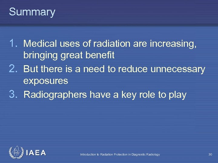Summary 1. Medical uses of radiation are increasing, bringing great benefit 2. But there