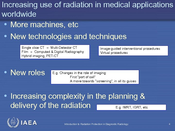 Increasing use of radiation in medical applications worldwide • More machines, etc • New