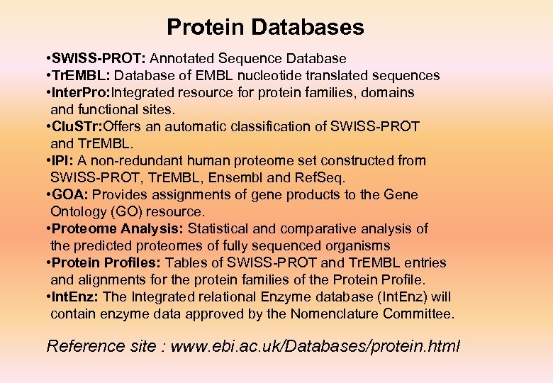 Protein Databases • SWISS-PROT: Annotated Sequence Database • Tr. EMBL: Database of EMBL nucleotide