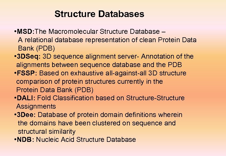 Structure Databases • MSD: The Macromolecular Structure Database – A relational database representation of