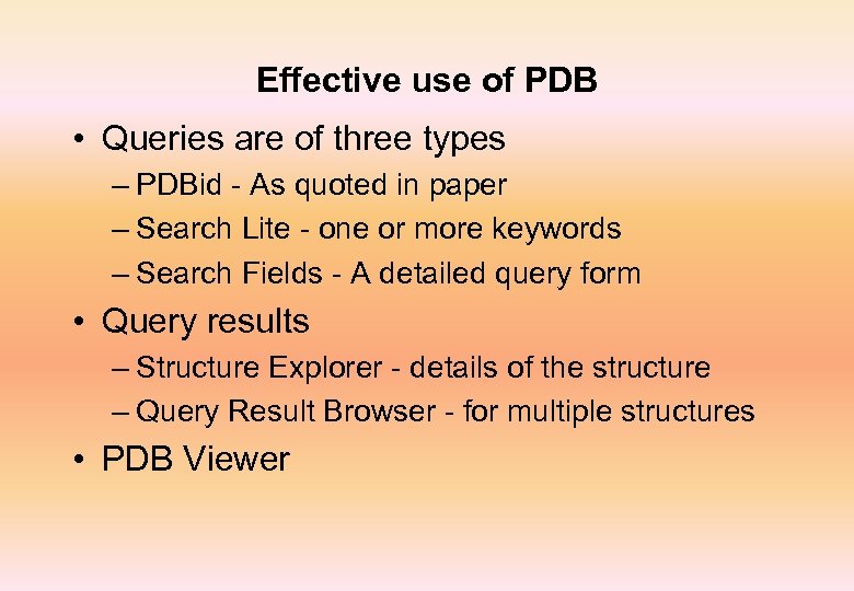 Effective use of PDB • Queries are of three types – PDBid - As