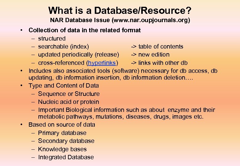 What is a Database/Resource? NAR Database Issue (www. nar. oupjournals. org) • Collection of