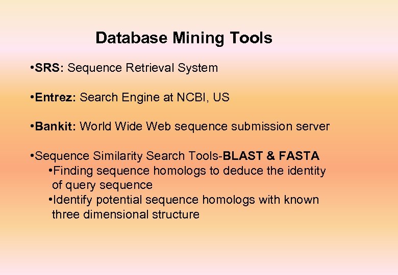 Database Mining Tools • SRS: Sequence Retrieval System • Entrez: Search Engine at NCBI,