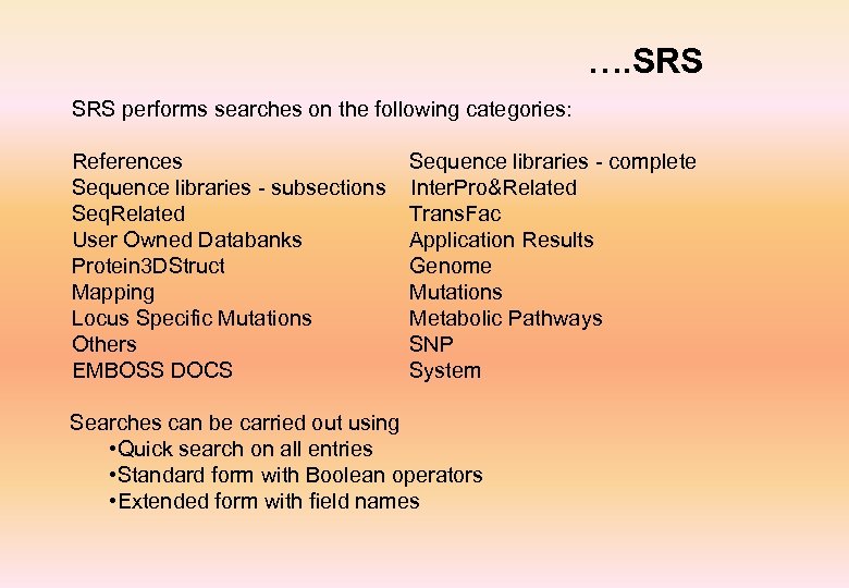 …. SRS performs searches on the following categories: References Sequence libraries - complete Sequence