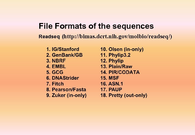 File Formats of the sequences Readseq (http: //bimas. dcrt. nih. gov/molbio/readseq/) 
