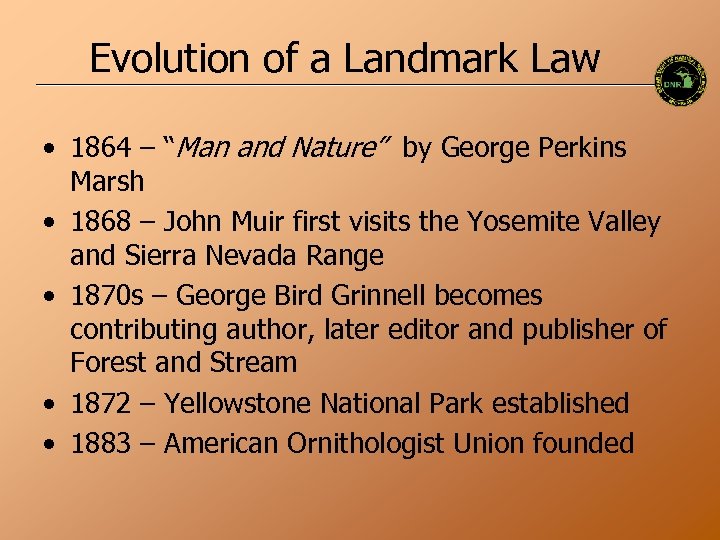Evolution of a Landmark Law • 1864 – “Man and Nature” by George Perkins