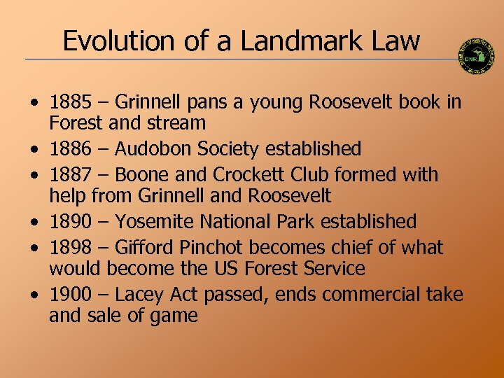 Evolution of a Landmark Law • 1885 – Grinnell pans a young Roosevelt book