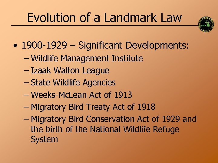 Evolution of a Landmark Law • 1900 -1929 – Significant Developments: – Wildlife Management
