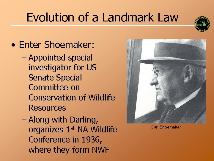 Evolution of a Landmark Law • Enter Shoemaker: – Appointed special investigator for US