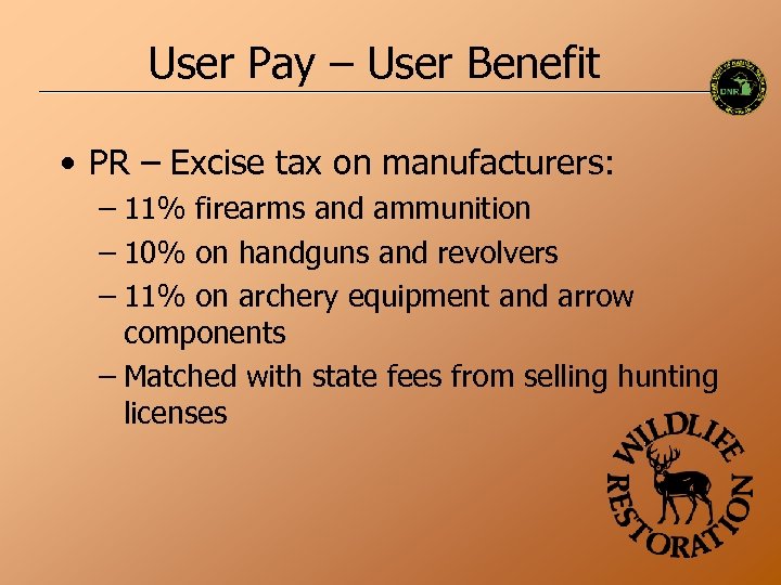 User Pay – User Benefit • PR – Excise tax on manufacturers: – 11%