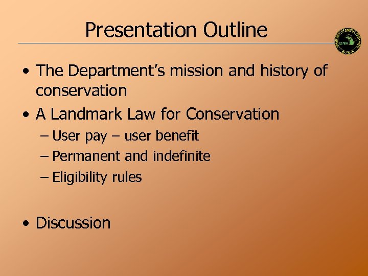 Presentation Outline • The Department’s mission and history of conservation • A Landmark Law