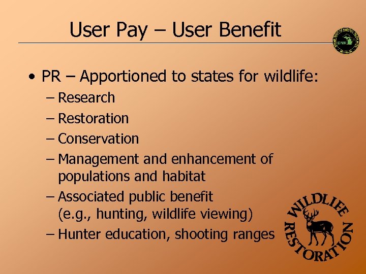 User Pay – User Benefit • PR – Apportioned to states for wildlife: –