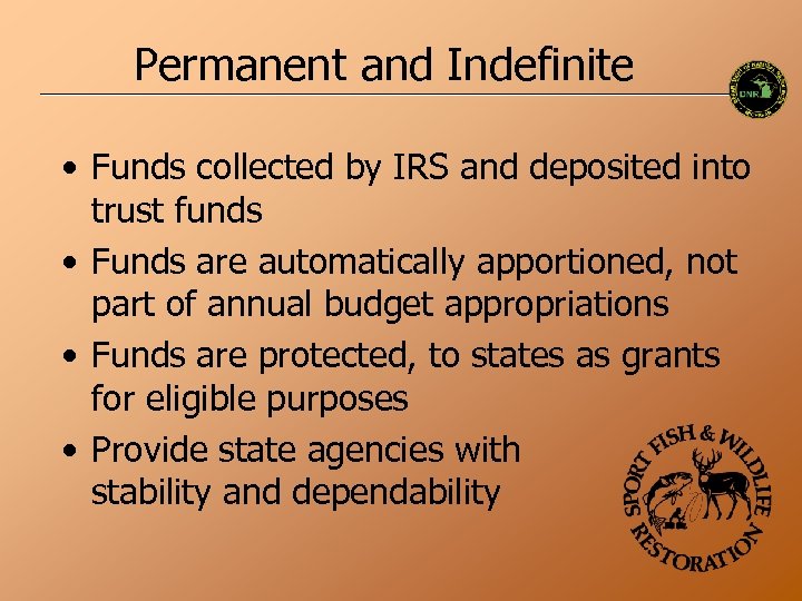 Permanent and Indefinite • Funds collected by IRS and deposited into trust funds •
