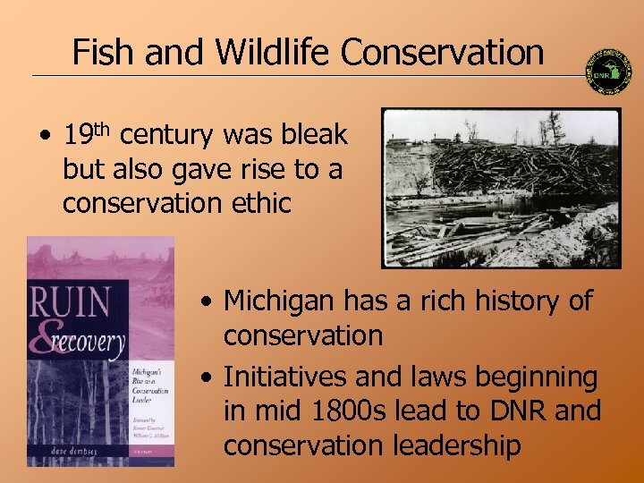 Fish and Wildlife Conservation • 19 th century was bleak but also gave rise