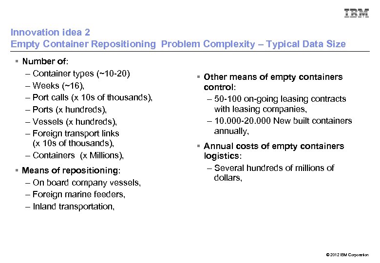 Innovation idea 2 Empty Container Repositioning Problem Complexity – Typical Data Size § Number