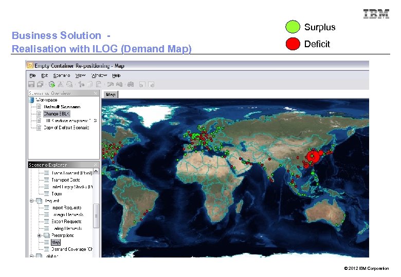 Business Solution Realisation with ILOG (Demand Map) Surplus Deficit © 2012 IBM Corporation 