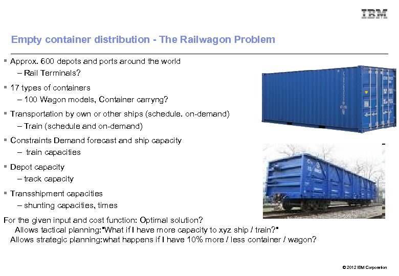 Empty container distribution - The Railwagon Problem § Approx. 600 depots and ports around