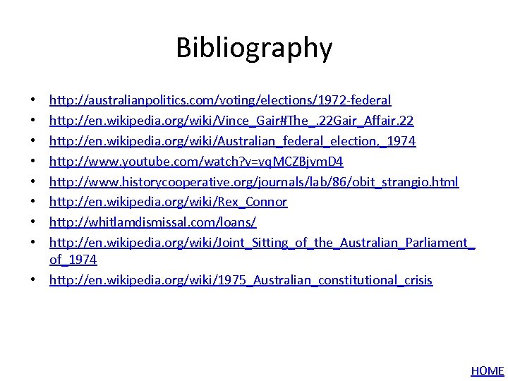 Bibliography http: //australianpolitics. com/voting/elections/1972 -federal http: //en. wikipedia. org/wiki/Vince_Gair#The_. 22 Gair_Affair. 22 http: //en.