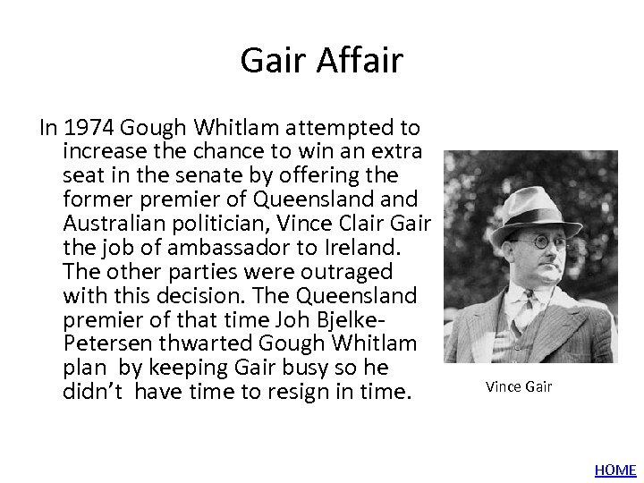 Gair Affair In 1974 Gough Whitlam attempted to increase the chance to win an