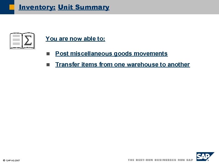 Inventory: Unit Summary You are now able to: n n ã SAP AG 2007