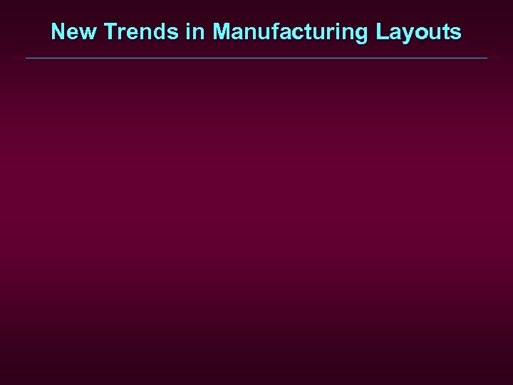 New Trends in Manufacturing Layouts 
