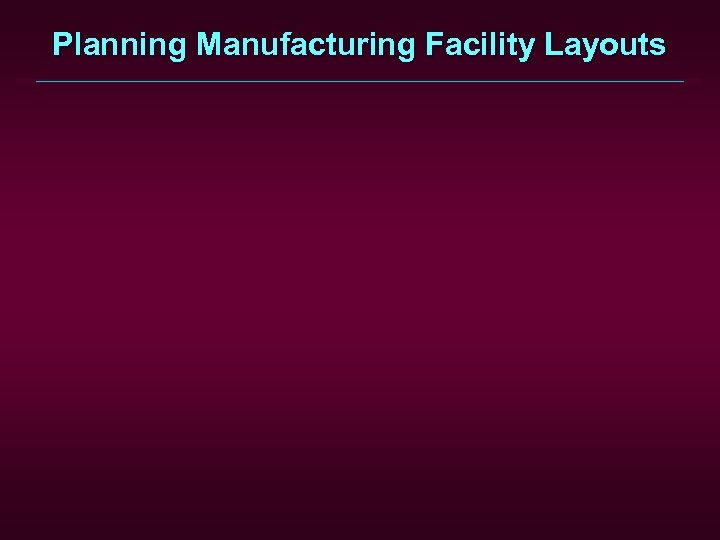 Planning Manufacturing Facility Layouts 