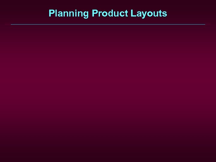 Planning Product Layouts 